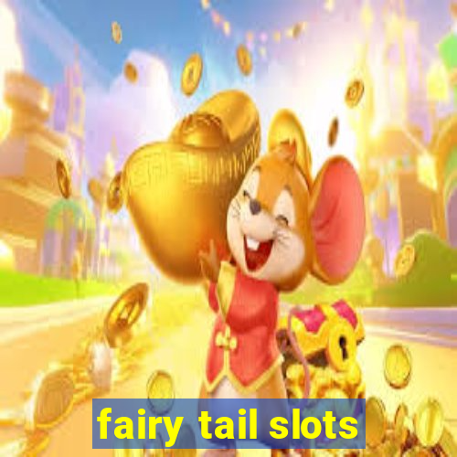 fairy tail slots